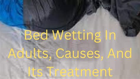 betwetting|bedwetting in adults.